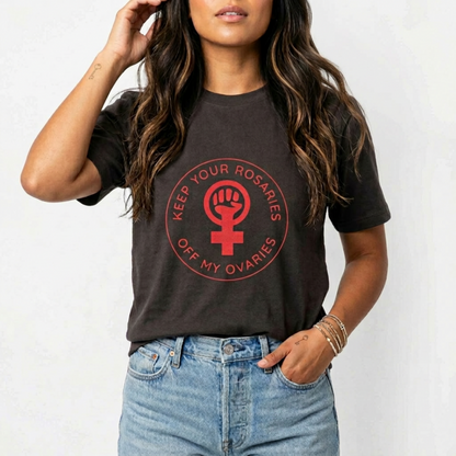 get your rosaries off my ovaries feminist tshirt