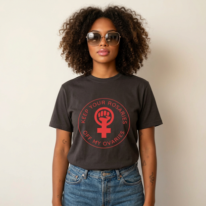 get your rosaries off my ovaries feminist tshirt